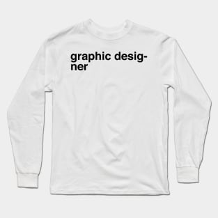 Graphic Designer Funny Bad Design Joke Long Sleeve T-Shirt